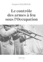 Le contrôle des armes à feu sous l'occupation