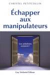 Echapper aux manipulateurs, les solutions existent !