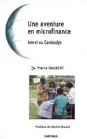 Une aventure en  microfinance - Amret au Cambodge, Amret au Cambodge