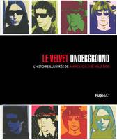 THE VELVET UNDERGROUND, l'histoire illustrée de 