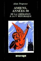 Amiens, années 50, De la Libération à la Ve République