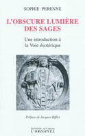 L'obscure lumière des sages, Une introduction à la voie ésotérique