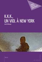 K.K.K., un viol à New York