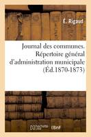 Journal des communes. Répertoire général d'administration municipale (Éd.1870-1873)