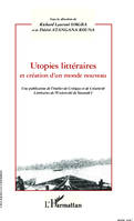 Utopies littéraires et création d'un monde nouveau, Une publication de l'Atelier de Critique et de Créativité Littéraires de l'Université de Yaoundé I