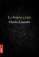 La sorcellerie, le grand classique du savoir sorcier dont hérite le XIXe siècle