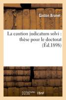La caution judicatum solvi : thèse pour le doctorat,...