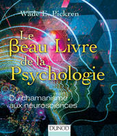 Le beau livre de la psychologie - Du chamanisme aux neurosciences, Du chamanisme aux neurosciences