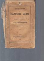 Traité Complet de Magnétisme Animal. Cours en Douze Leçons