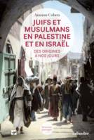 Juifs et musulmans en Palestine et en Israël, Des origines à nos jours