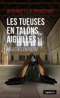 Les tueuses en talons aiguilles - meurtres en Poitou