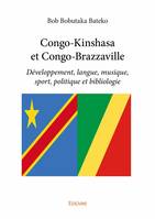 Congo kinshasa et congo brazzaville, Développement, langue, musique, sport, politique et bibliologie