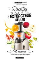 Recettes à l'extracteur de jus, 140 recettes pour faire le plein de vitamines