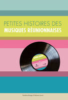 Petites histoires des musiques réunionnaises