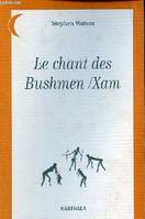 Le chant des Bushmen-Xam - poèmes d'un monde disparu, Afrique du Sud, poèmes d'un monde disparu, Afrique du Sud