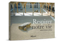 RESPIRER NOTRE VIE. MEDITATION A ORVAL