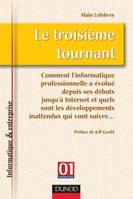 Le troisième tournant, comment l'informatique professionnelle a évolué depuis ses débuts jusqu'à Internet et quels sont les développements inattendus qui vont suivre...