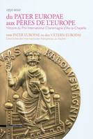 Du Pater Europae aux Pères de l'Europe - histoire du Prix international Charlemagne d'Aix-la-Chapelle, histoire du Prix international Charlemagne d'Aix-la-Chapelle