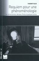 Requiem pour une phénoménologie sur Alfred Schütz, Merleau-Ponty et quelques autres, sur Alfred Schütz, Merleau-Ponty et quelques autres