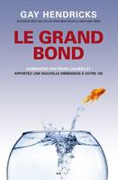 LE GRAND BOND, surmontez vos peurs cachées et apportez une nouvelle dimension à votre vie