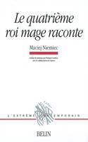 Le quatrième roi mage raconte, choix de poèmes, 1976-1999