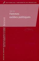 FEMMES EXILEES POLITIQUES EXHUMER LEUR HISTOIRE (SERIE SEXTANT 26, Femmes exilées politiques : exhumer leur histoire