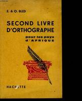 SECOND LIVRE D'ORTHOGRAPHE POUR LES PAYS D'AFRIQUE