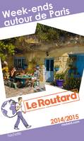 Guide du Routard Week-ends autour de Paris 2014/2015