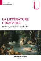 La littérature comparée - Histoire, domaines, méthodes, Histoire, domaines, méthodes