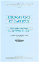 L'Europe unie et l'Afrique, de l'idée d'Eurafrique à la Convention de Lomé I