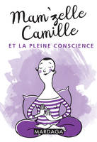 Mam'zelle Camille et la pleine conscience