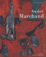 André Marchand [exposition, Morlaix, Musée de Morlaix, 18 juin-6 novembre 2010] ········· french edition, [exposition, Morlaix, Musée de Morlaix, 18 juin-6 novembre 2010]