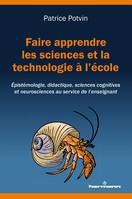 Faire apprendre les sciences et la technologie à l'école, Épistémologie, didactique, sciences cognitives et neurosciences au service de l'enseignement