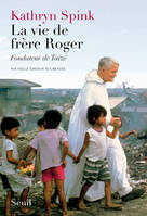La Vie de frère Roger, fondateur de Taizé. Nouvelle édition augmentée, Nouvelle édition augmentée