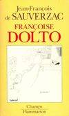 Francoise dolto : itineraire d'une psychanalyste, itinéraire d'une psychanalyste