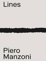 Piero Manzoni Materials & Lines /anglais