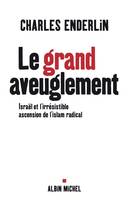 Le Grand Aveuglement, Israël et l'irrésistible ascension de l'islam radical