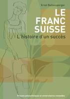 Le franc suisse, L'histoire d'un succès.