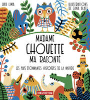 Madame chouette m'a raconté, Les plus étonnantes histoires de la nature