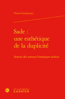 Sade : une esthétique de la duplicité, Autour des romans historiques sadiens