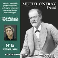 Contre-histoire de la philosophie (Volume 15.2) - Freud I, Volumes de 7 à 12