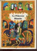 La princesse blanche et autres contes, et autres contes