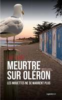 Meurtre sur Oleron - les mouettes ne se marrent plus