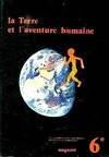 La terre et l'aventure humaine, introduction aux sciences humaines par l'histoire et la géographie