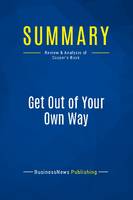 Summary: Get Out of Your Own Way, Review and Analysis of Cooper's Book