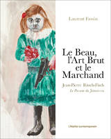 Le Beau, l'Art Brut et le Marchand, Jean-Pierre Ritsch-Fisch, le passeur du jamais-vu