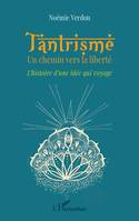 Tantrisme, Un chemin vers la liberté. L'histoire d'une idée qui voyage