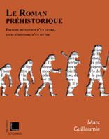 Le roman préhistorique, Essai de définition d'un genre, essai d'histoire d'un mythe