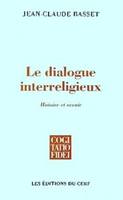 Le Dialogue interreligieux, chance ou déchéance de la foi