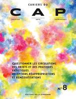 Questionner les circulations des objets et des pratiques artistiques - N°8, Réceptions, réappropriations et remédiatisations